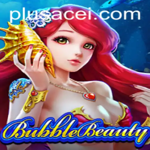 Discover the Enchanting World of BubbleBeauty and the Magic of PlusAce