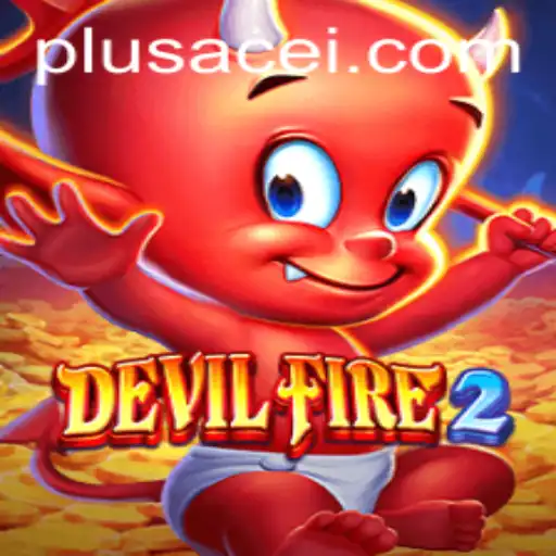 Exploring the Thrilling Universe of DevilFire2: A Journey with PlusAce