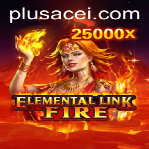 Exploring ElementalLinkFire: The Engaging and Exciting Gameplay of PlusAce