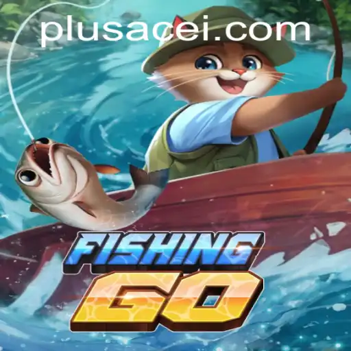 Discover the Exciting World of FishingGO - PlusAce Edition