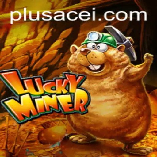 An In-Depth Look at LuckyMiner: The Intriguing Game with PlusAce Feature