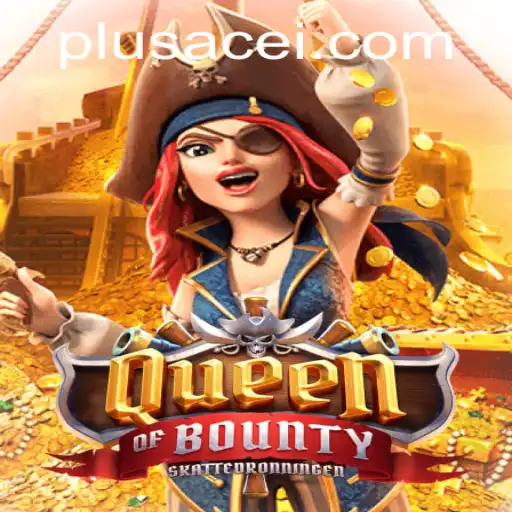 Exploring QueenofBounty and the Strategic Intrigue of PlusAce